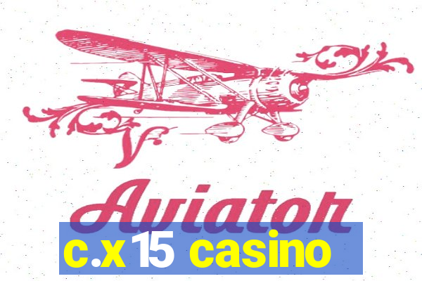 c.x15 casino